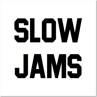 slow jams Posters and Art